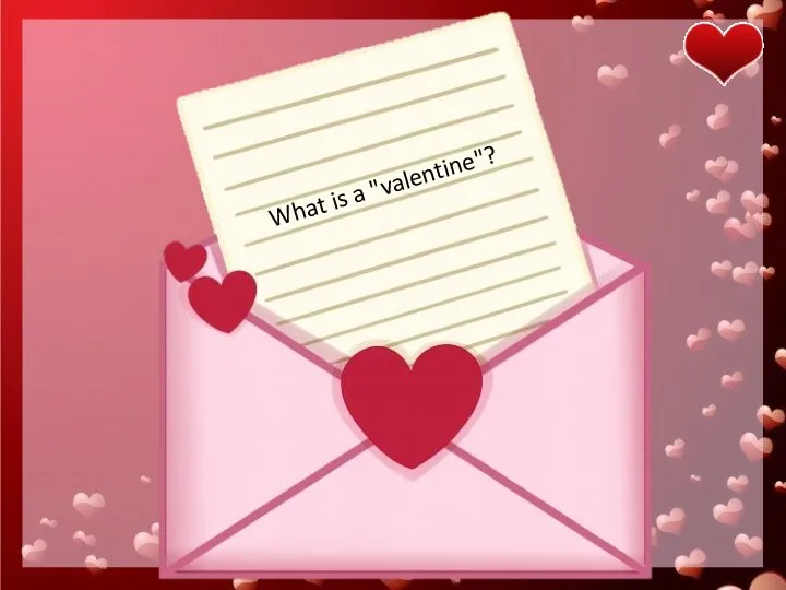 What is a "valentine"?