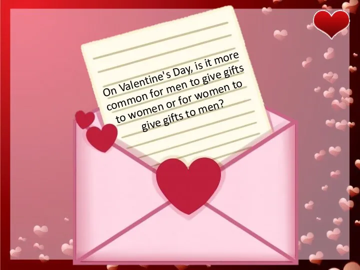 On Valentine's Day, is it more common for men to