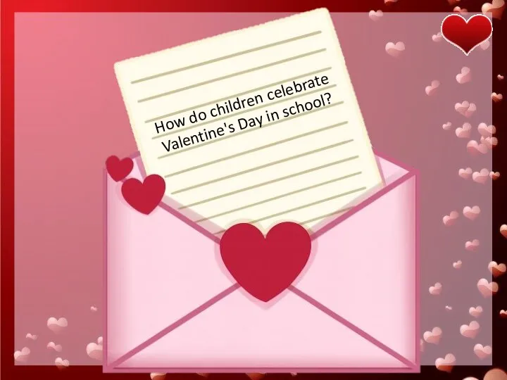How do children celebrate Valentine's Day in school?