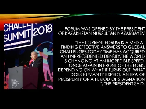 FORUM WAS OPENED BY THE PRESIDENT OF KAZAKHSTAN NURSULTAN NAZARBAYEV
