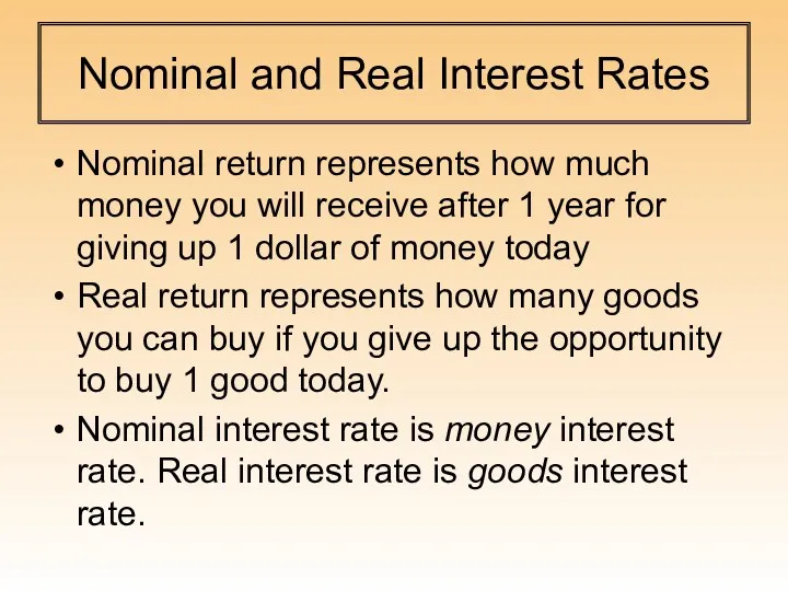 Nominal and Real Interest Rates Nominal return represents how much