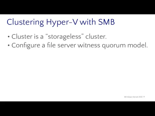 Clustering Hyper-V with SMB Cluster is a “storageless” cluster. Configure a file server witness quorum model.