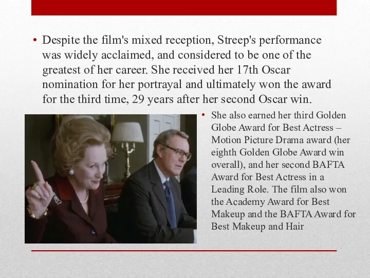 Despite the film's mixed reception, Streep's performance was widely acclaimed,
