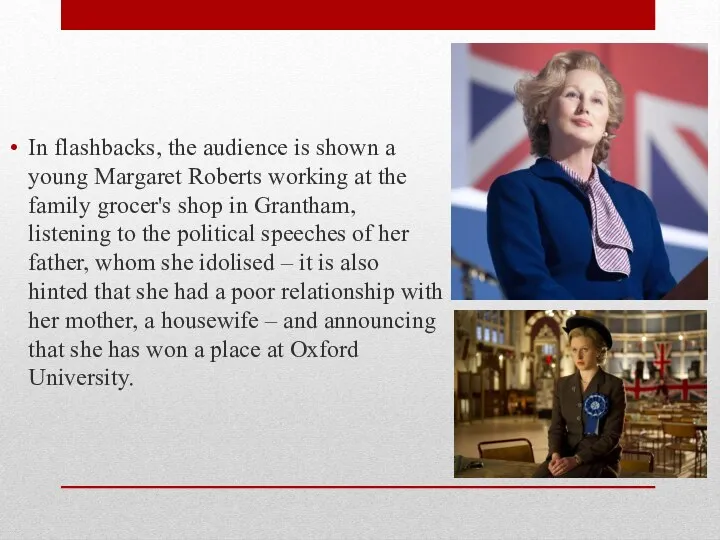 In flashbacks, the audience is shown a young Margaret Roberts