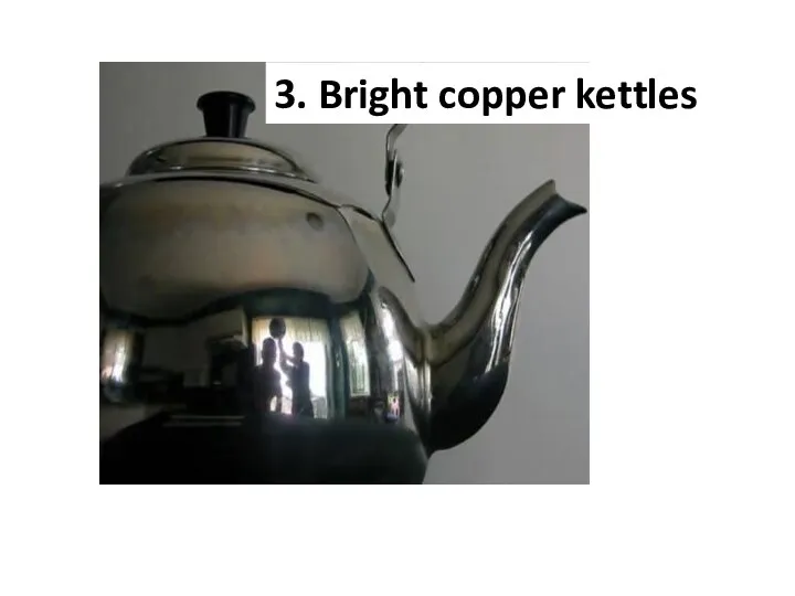 3. Bright copper kettles