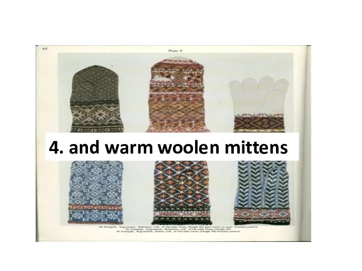 4. and warm woolen mittens