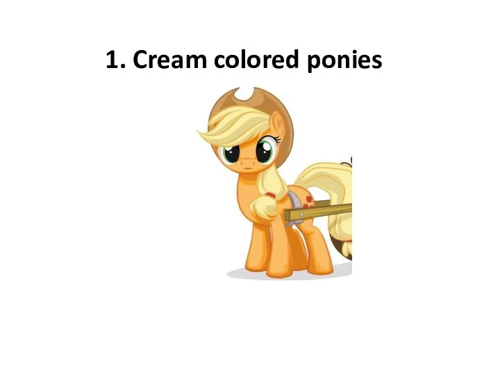 1. Cream colored ponies