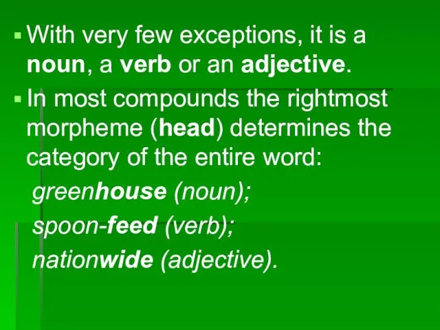 With very few exceptions, it is a noun, a verb