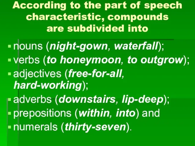 According to the part of speech characteristic, compounds are subdivided