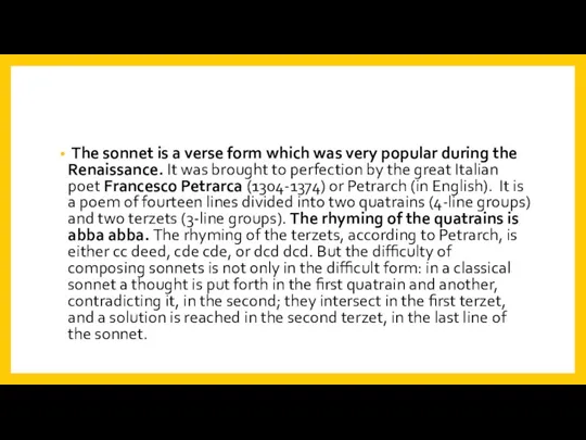 The sonnet is a verse form which was very popular