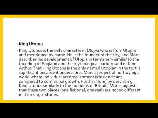 King Utopus King Utopus is the only character in Utopia