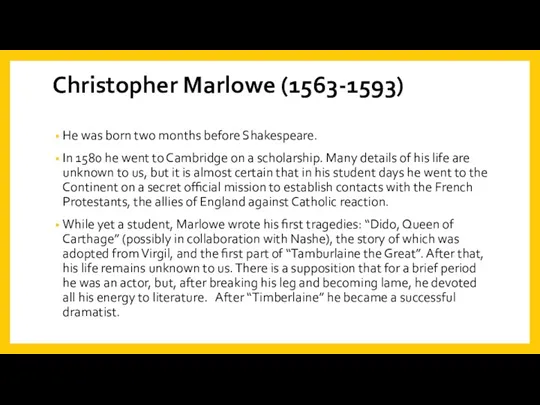 Christopher Marlowe (1563-1593) He was born two months before Shakespeare.