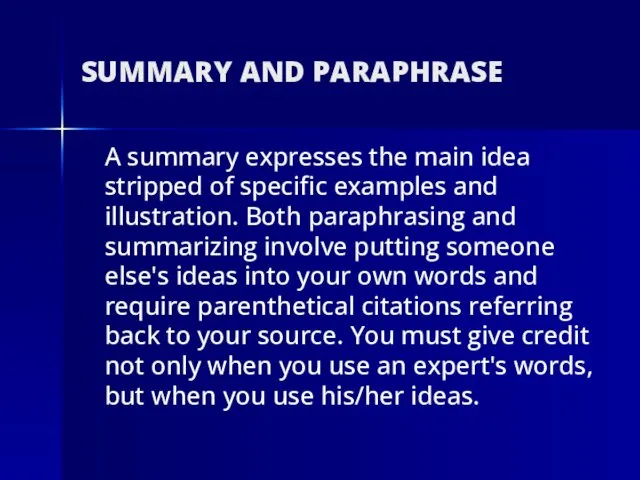 SUMMARY AND PARAPHRASE A summary expresses the main idea stripped