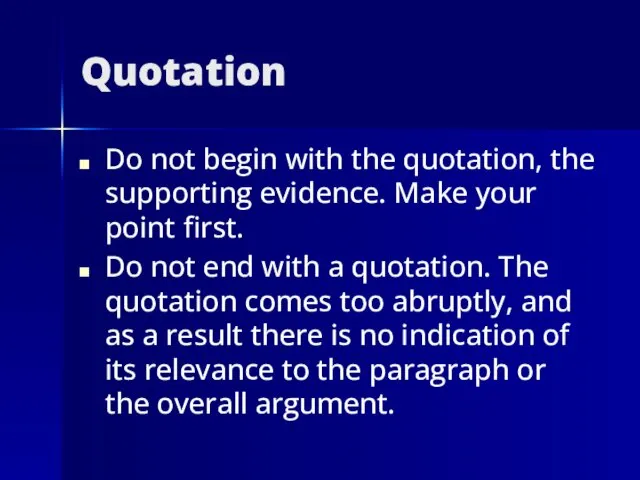 Quotation Do not begin with the quotation, the supporting evidence.