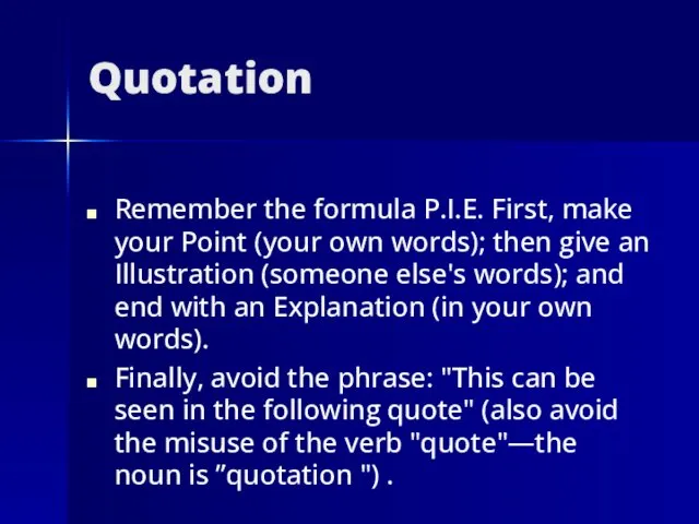 Quotation Remember the formula P.I.E. First, make your Point (your