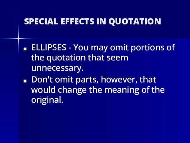 SPECIAL EFFECTS IN QUOTATION ELLIPSES - You may omit portions