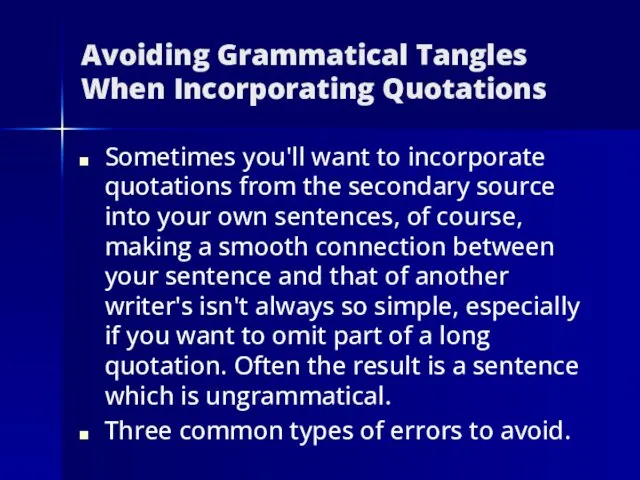 Avoiding Grammatical Tangles When Incorporating Quotations Sometimes you'll want to