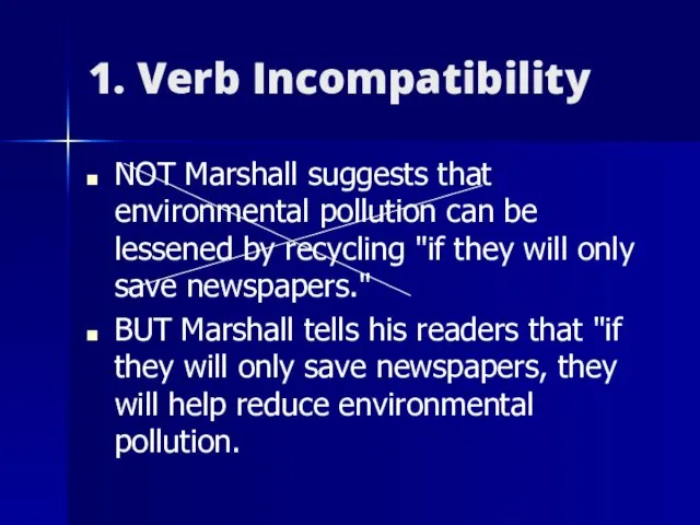 1. Verb Incompatibility NOT Marshall suggests that environmental pollution can