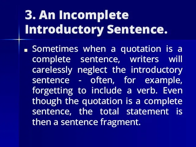 3. An Incomplete Introductory Sentence. Sometimes when a quotation is