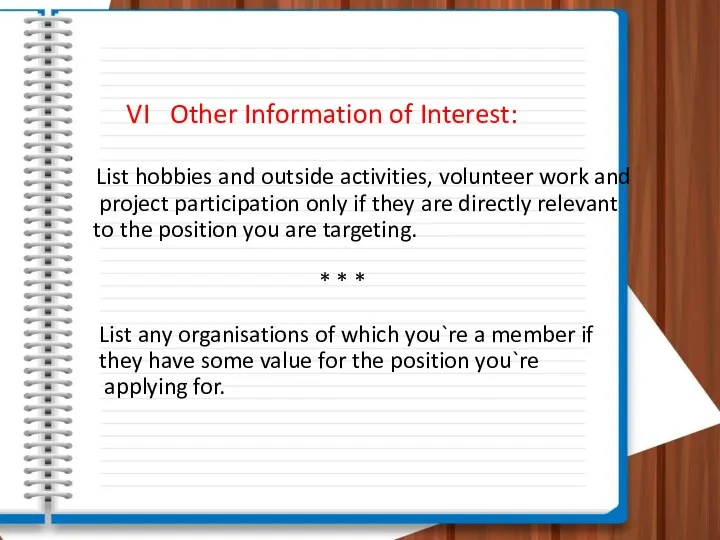 VI Other Information of Interest: List hobbies and outside activities,