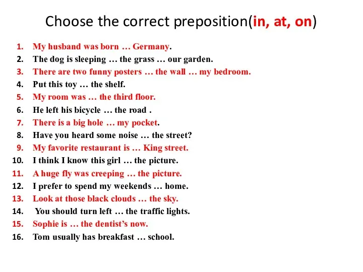 Choose the correct preposition(in, at, on) My husband was born