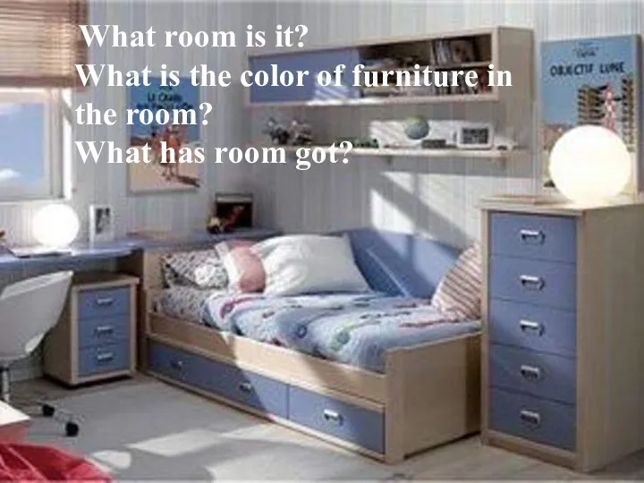 What room is it? What is the color of furniture