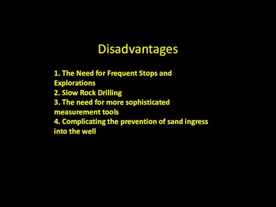 Disadvantages 1. The Need for Frequent Stops and Explorations 2. Slow Rock Drilling
