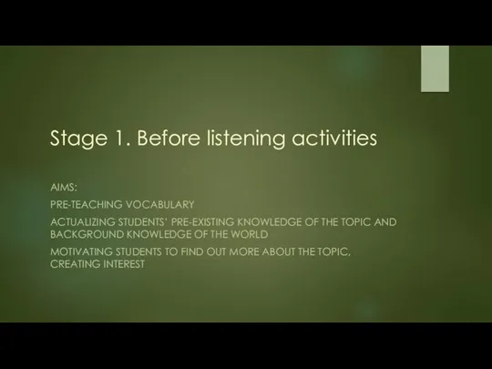 Stage 1. Before listening activities AIMS: PRE-TEACHING VOCABULARY ACTUALIZING STUDENTS’