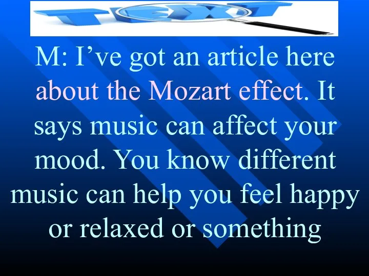 M: I’ve got an article here about the Mozart effect.