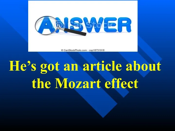 He’s got an article about the Mozart effect