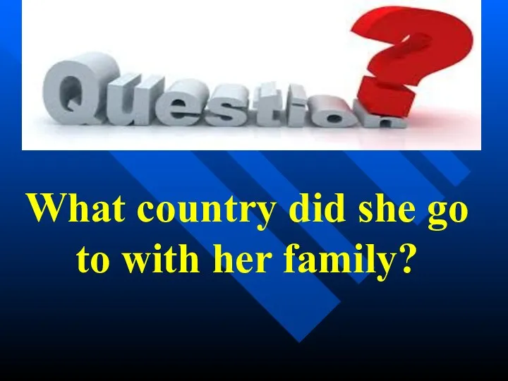 What country did she go to with her family?