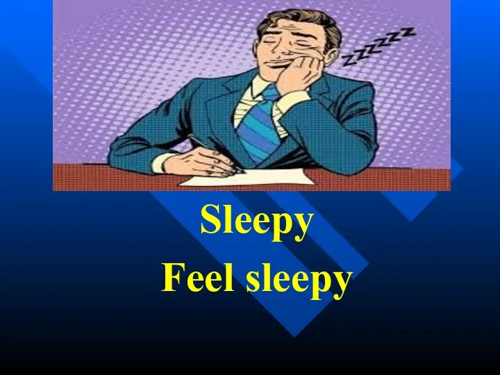 Sleepy Feel sleepy