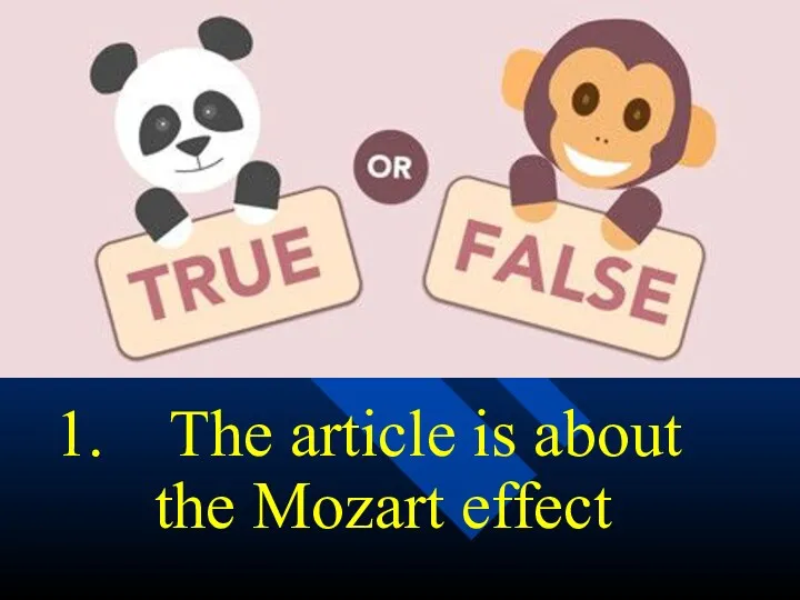 1. The article is about the Mozart effect