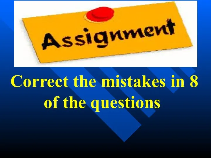 Correct the mistakes in 8 of the questions