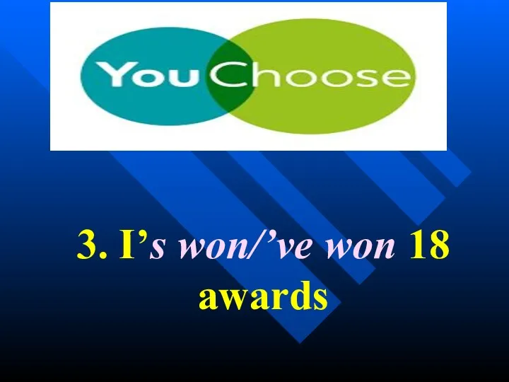 3. I’s won/’ve won 18 awards