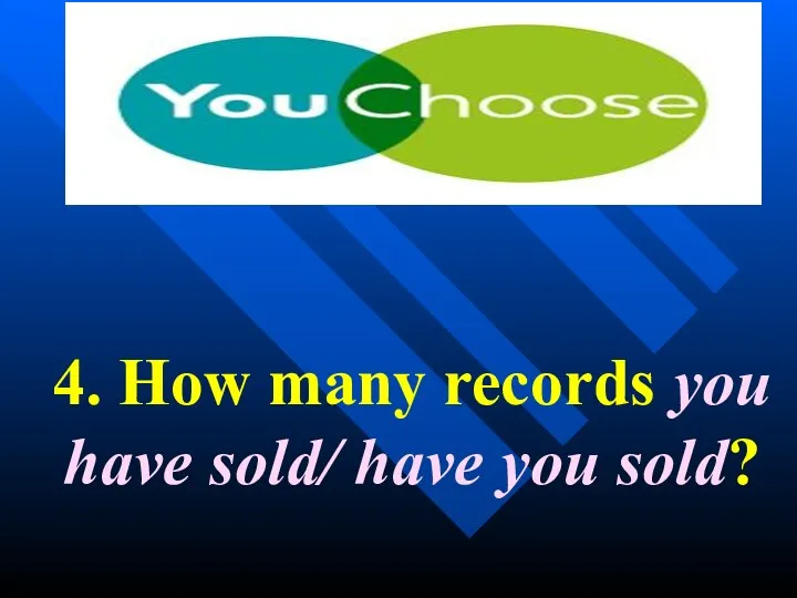 4. How many records you have sold/ have you sold?