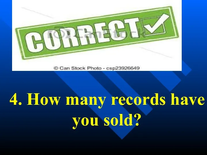 4. How many records have you sold?