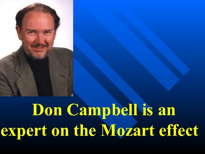 Don Campbell is an expert on the Mozart effect