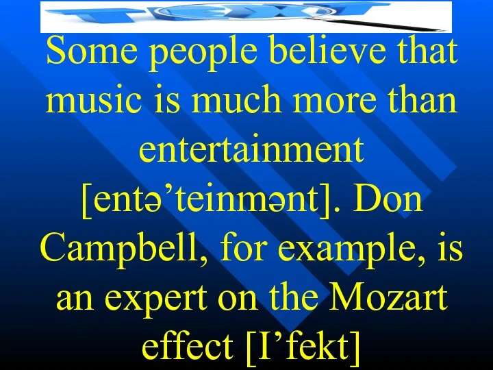 Some people believe that music is much more than entertainment