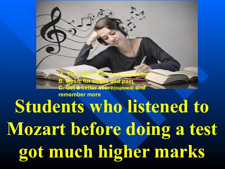 Students who listened to Mozart before doing a test got