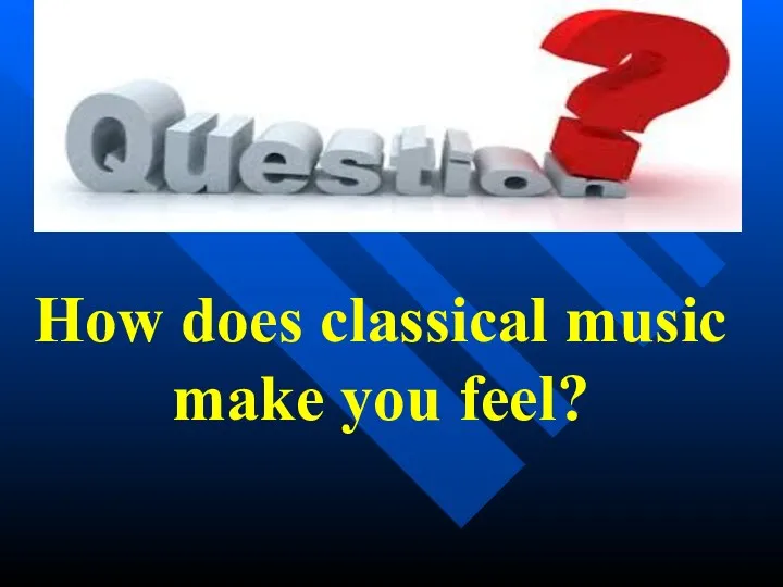 How does classical music make you feel?