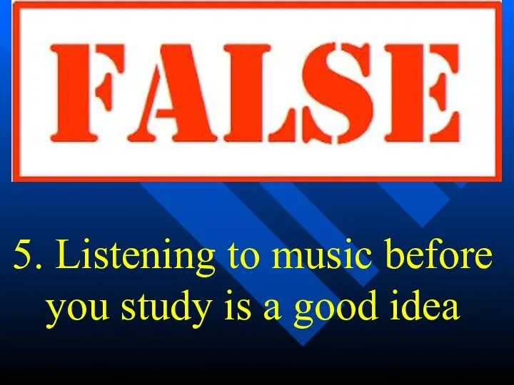 5. Listening to music before you study is a good idea