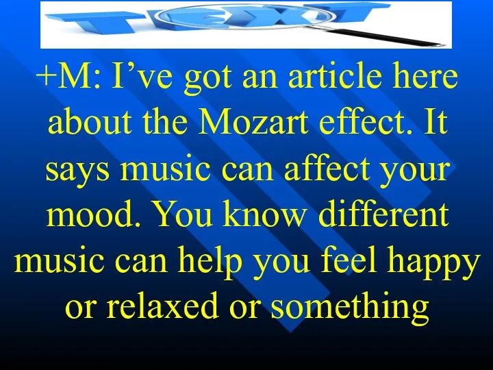 +M: I’ve got an article here about the Mozart effect.