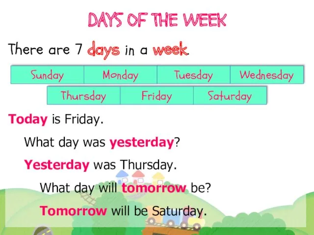 DAYS OF THE WEEK There are 7 days in a