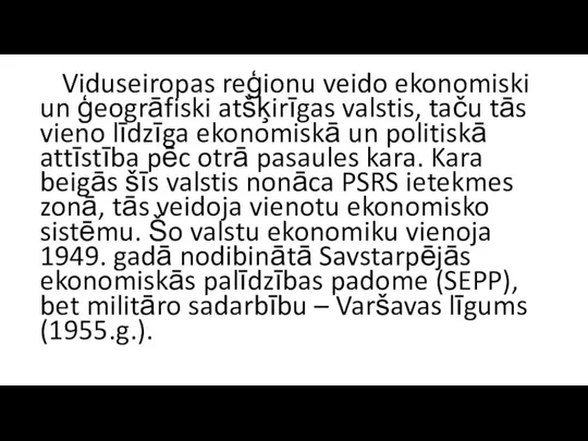 Viduseiropas reģionu veido ekonomiski un ģeogrāfiski atšķirīgas valstis, taču tās