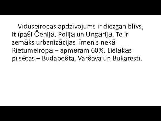 Viduseiropas apdzīvojums ir diezgan blīvs, it īpaši Čehijā, Polijā un