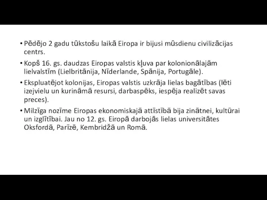 Pēdējo 2 gadu tūkstošu laikā Eiropa ir bijusi mūsdienu civilizācijas