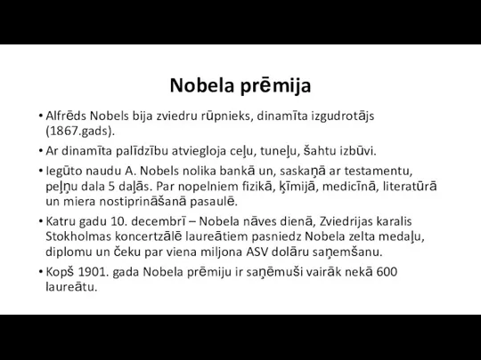 Nobela prēmija Alfrēds Nobels bija zviedru rūpnieks, dinamīta izgudrotājs (1867.gads).