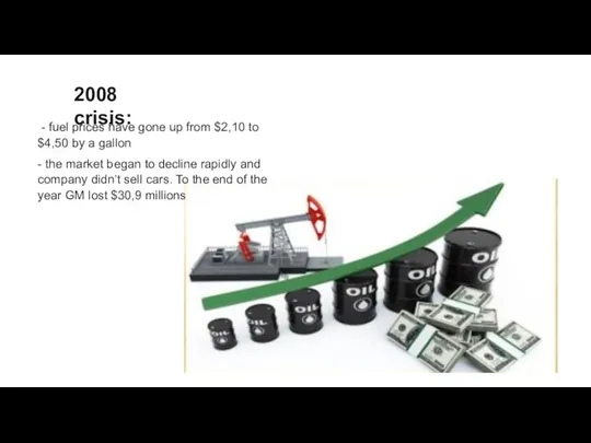 2008 crisis: - fuel prices have gone up from $2,10 to $4,50 by