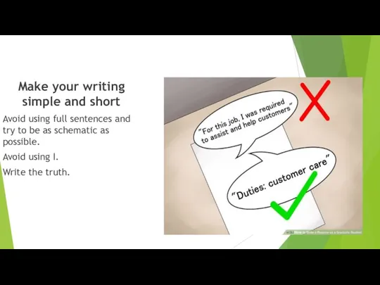 Make your writing simple and short Avoid using full sentences